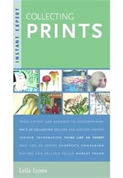 Instant Expert: Collecting Prints (Instant Expert) (Leila Lyons)