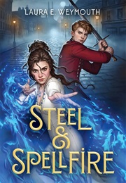 Steel & Spellfire (Laura E. Weymouth)