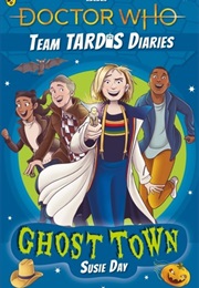 Team Tardis Diaries: Ghost Town (Susie Day)