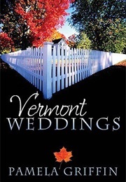 Vermont Weddings: Dear Granny/The Long Trail to Love/Sweet Sugared Love (Pamela Griffin)