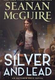 Silver and Lead (Seanan McGuire)