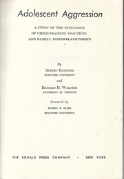Adolescent Aggression (Albert Bandura & Richard Walters)