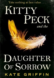 Kitty Peck and the Daughter of Sorrow (Kate Griffin)