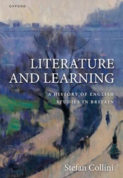 Literature and Learning: A History of English Studies in Britain (Stefan Collini)