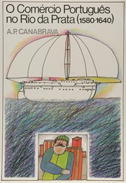 O Comércio Português No Rio Da Prata (1580-1640) (Alice Canabrava)