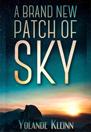 A Brand New Patch of Sky (Yolande Kleinn)