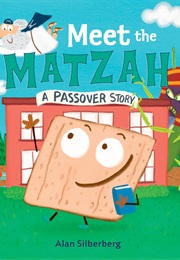 Meet the Matzah: A Passover Story (Alan Silberberg)