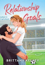 Relationship Goals (Brittany Kelley)