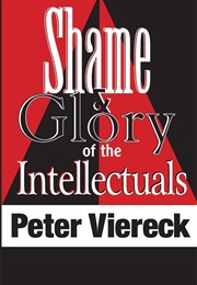 Shame and Glory of the Intellectuals (Peter Viereck)