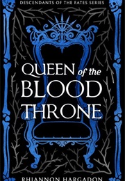 Queen of the Blood Throne (Rhiannon Hargadon)