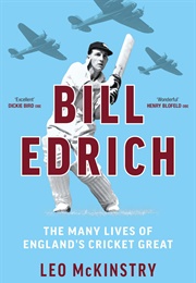 Bill Edrich: The Many Lives of England's Cricket Great (Leo McKinstry)