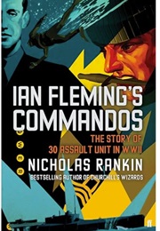 Ian Fleming's Commandos: The Story of 30 Assault Unit in WWII (Nicholas Rankin)