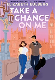 Take a Chance on Me (Elizabeth Eulberg)