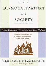 The De-Moralization of Society (Gertrude Himmelfarb)