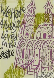 We Have Always Lived in a Castle (Shirley Jackson)