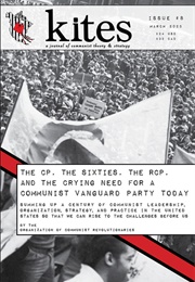 The CP, the 60s, the RCP, and the Crying Need for a Vanguard Party (Kites Journal)