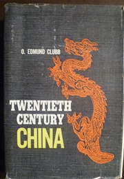 Twentieth Century China (O. Edmund Clubb)