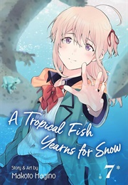 A Tropical Fish Yearns for Snow Vol. 7 (Makoto Hagino)