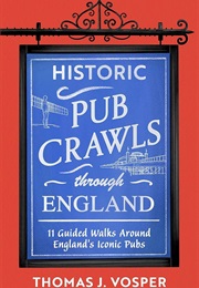 Historic Pub Crawls Through England (Thomas J. Vosper)