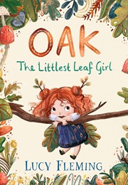 Oak: The Littlest Leaf Girl (Lucy Fleming)