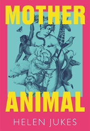 Mother Animal (Helen Jukes)