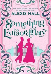 Something Extraordinary (Alexis Hall)