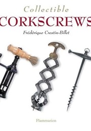 Collectible Corkscrews (Collectibles) (Frédérique Crestin-Billet)