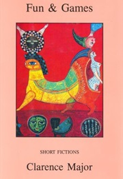 Fun & Games: Short Fictions (Clarence Major)