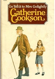 Go Tell It to Mrs. Golightly (Catherine Cookson)