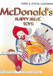 Mcdonald's Happy Meal Toys in the U.S.A. (Schiffer Book for Collectors With Prices) (Terry Losonsky)