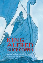 King Alfred and the Ice Coffin (Kevin Crossley-Holland)