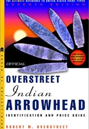 The Official Overstreet Indian Arrowheads Identification and Price Guide: 7th Edition (Robert M. Overstreet)