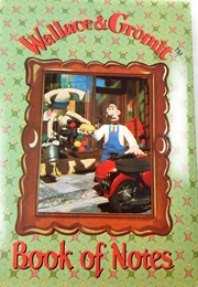 Wallace & Gromit: Book of Notes (Robert Frederick)