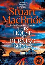 This House of Burning Bones (Stuart MacBride)