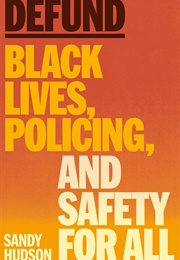 Defund: Black Lives, Policing, and Safety for All (Sandy Hudson)