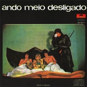 Os Mutantes - Ando Meio Desligado