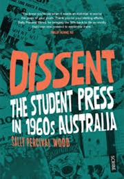Dissent: The Student Press in 1960s Australia (Sally Percival Wood)