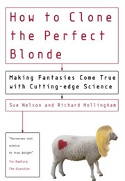 How to Clone the Perfect Blonde (Sue Nelson and Richard Hollingham)