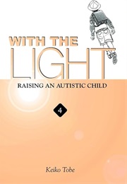 With the Light: Raising an Autistic Child Volume 4 (Keiko Tobe)