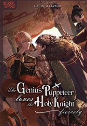 The Genius Puppeteer Loves the Holy Knight Fiercely (Hatoba Kogarashi)