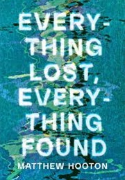 Everything Lost, Everything Found (Matthew Hooton)