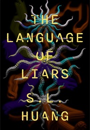 The Language of Liars (S.L. Huang)