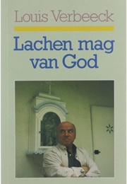 Lachen Mag Van God (Louis Verbeeck)