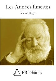 Les Annees Funestes (Victor Hugo)