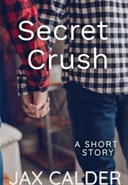 Secret Crush (Jax Calder)