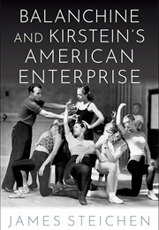 Balanchine and Kirstein's American Enterprise (James Steichen)