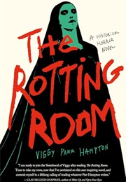 The Rotting Room (Viggy Parr Hampton)