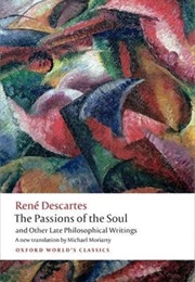 The Passions of the Soul and Other Late Philosophical Writings (René Descartes)