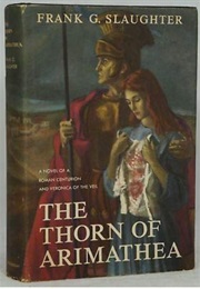 The Thorn of Arimathea (Frank G. Slaughter)