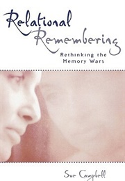 Relational Remembering: Rethinking the Memory Wars (Sue Campbell)